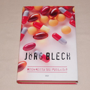 Jörg Blech Miten meistä tuli potilaita?